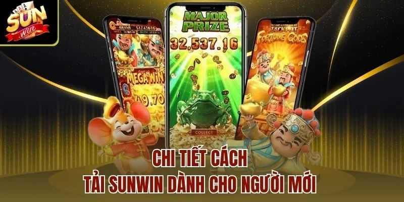 Chi tiết cách tải Sunwin dành cho người mới