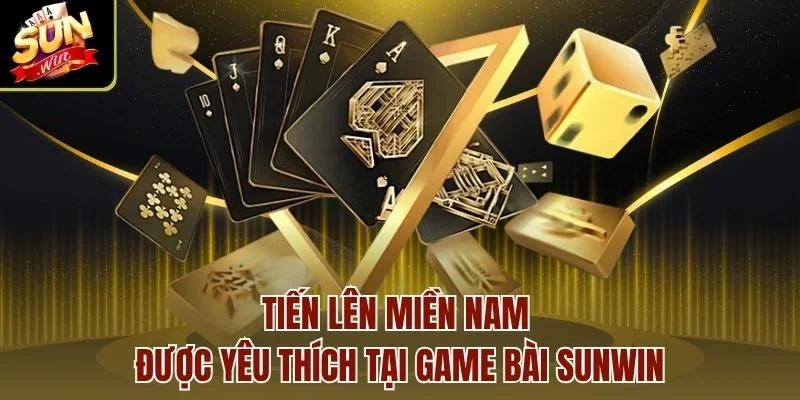 Tiến lên miền Nam được yêu thích tại game bài Sunwin