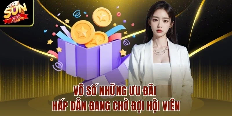 Vô số những ưu đãi hấp dẫn đang chờ đợi hội viên